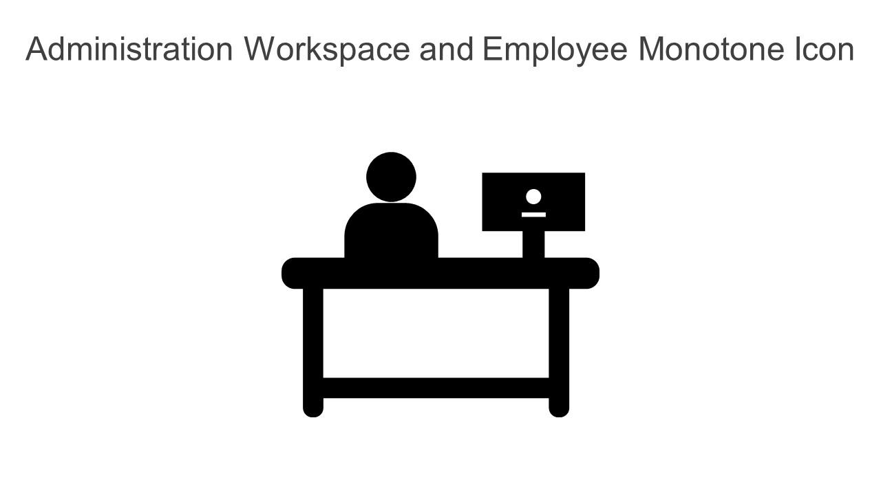 Administration Workspace And Employee Monotone Icon In Powerpoint Pptx Png And Editable Eps Format Slide01