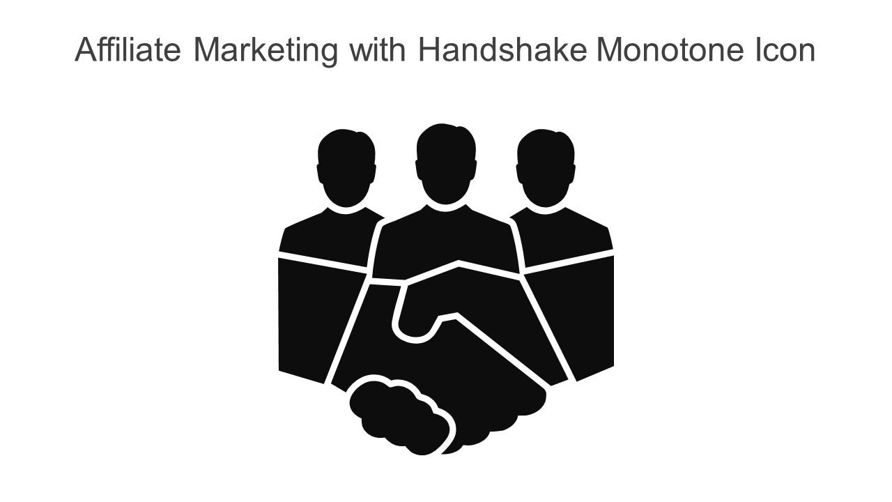 Affiliate Marketing With Handshake Monotone Icon In Powerpoint Pptx Png And Editable Eps Format Slide01