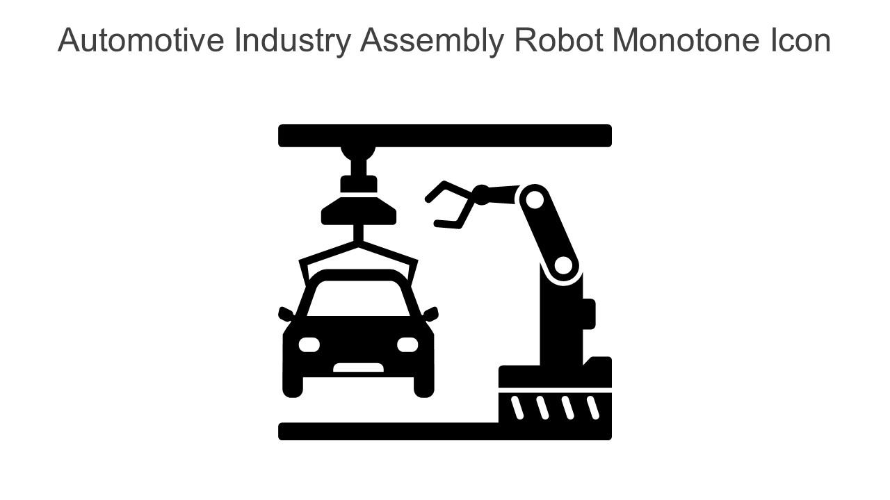 Automotive Industry Assembly Robot Monotone Icon In Powerpoint Pptx Png And Editable Eps Format Slide01