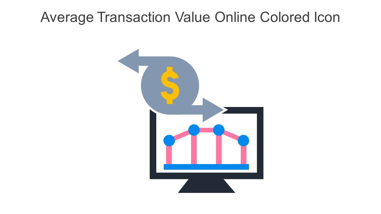 Average Transaction Value Online Colored Icon In Powerpoint Pptx Png And Editable Eps Format Slide01