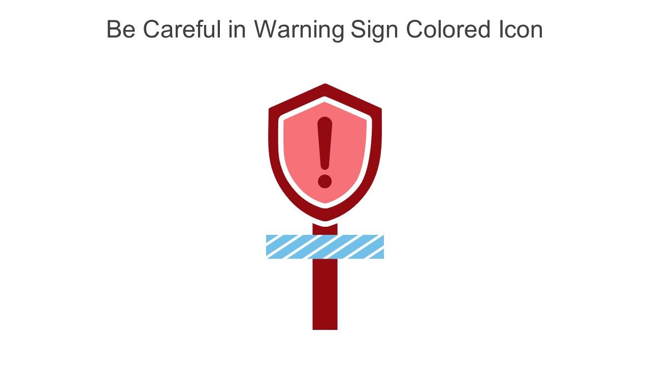 Be Careful In Warning Sign Colored Icon In Powerpoint Pptx Png And Editable Eps Format