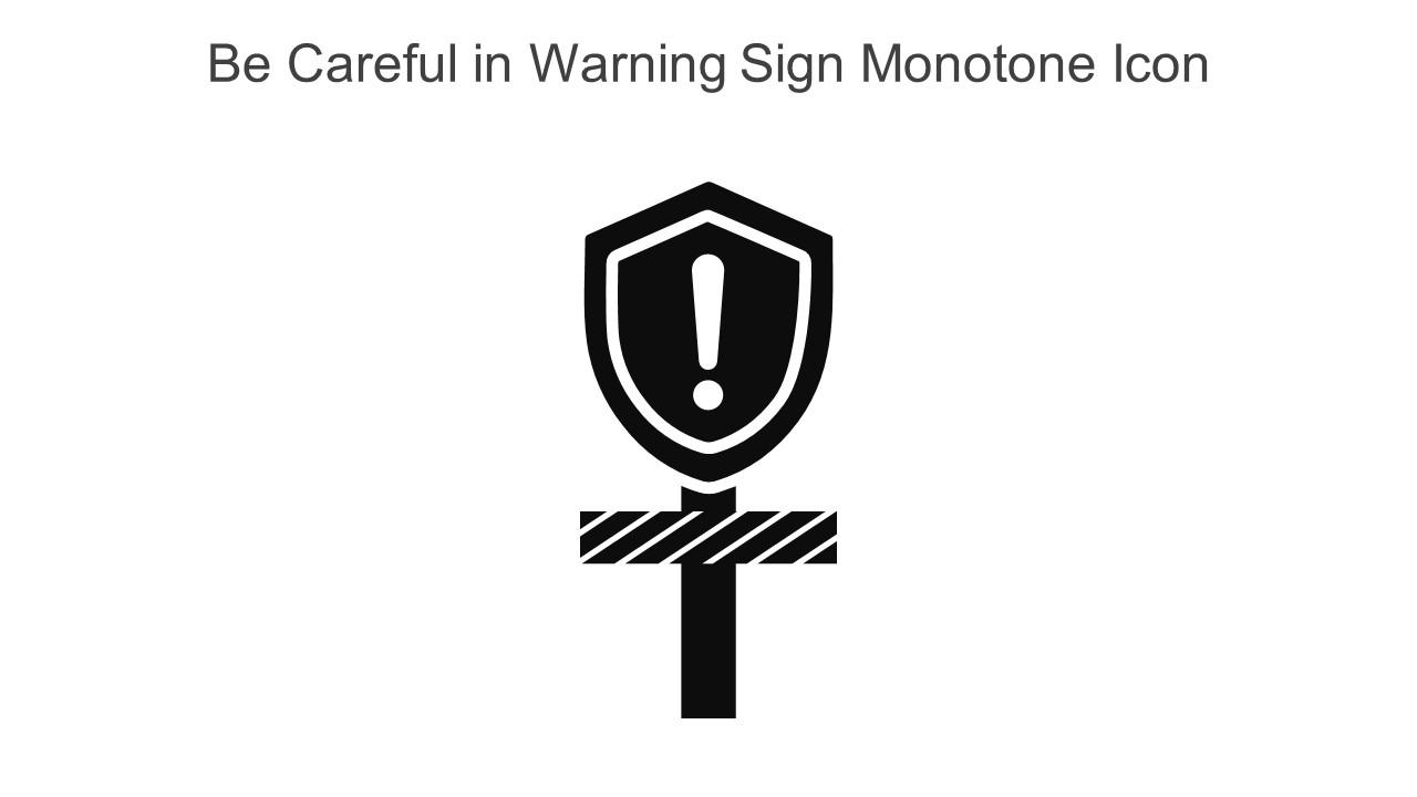Be Careful In Warning Sign Monotone Icon In Powerpoint Pptx Png And Editable Eps Format