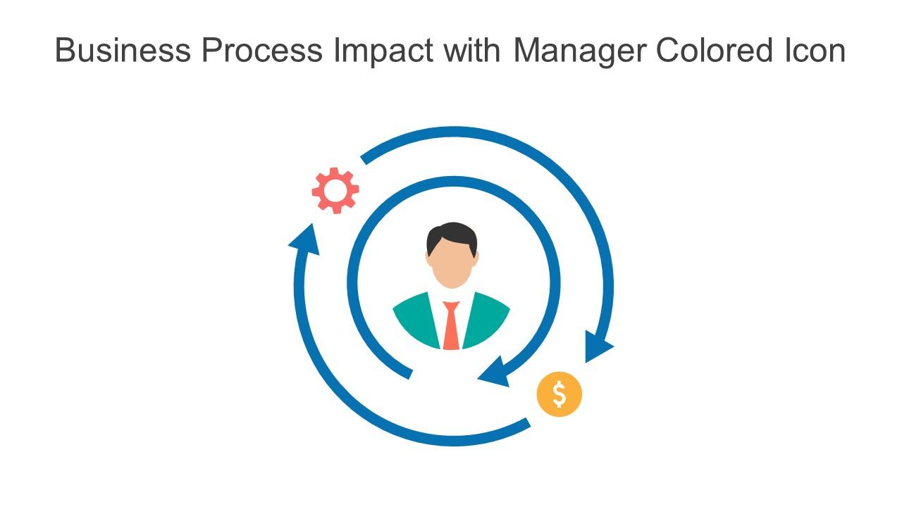 Business Process Impact With Manager Colored Icon In Powerpoint Pptx Png And Editable Eps Format Slide01