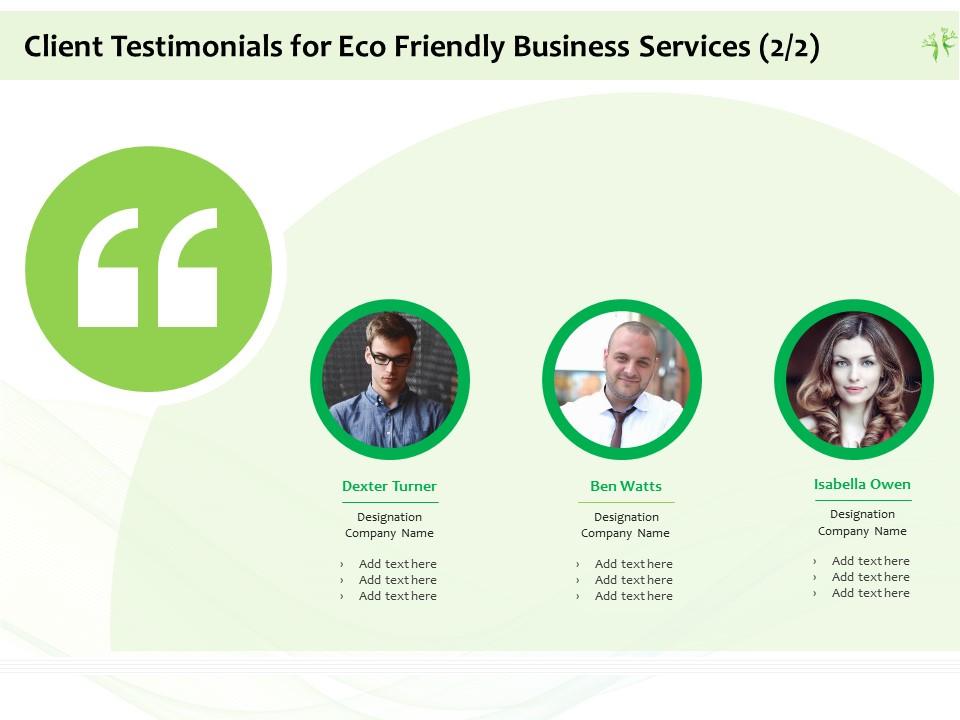 Client testimonials for eco friendly business services r301 ppt powerpoint presentation icon Slide01