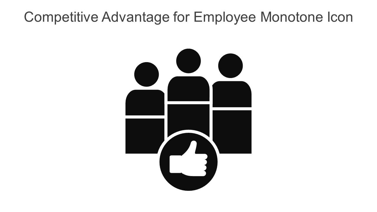 Competitive Advantage For Employee Monotone Icon In Powerpoint Pptx Png And Editable Eps Format Slide01