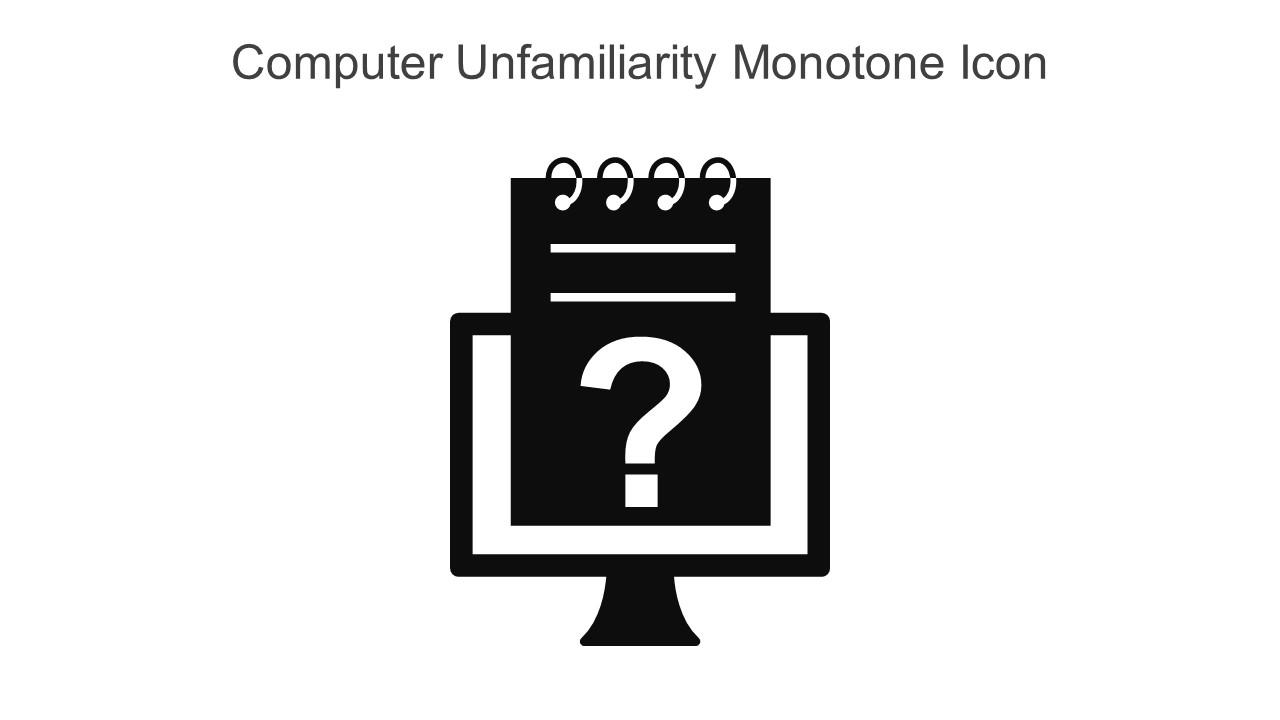 Computer Unfamiliarity Monotone Icon In Powerpoint Pptx Png And Editable Eps Format Slide01
