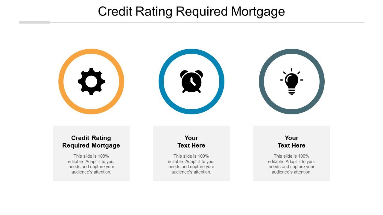 Credit rating required mortgage ppt powerpoint presentation icon outfit cpb Slide01