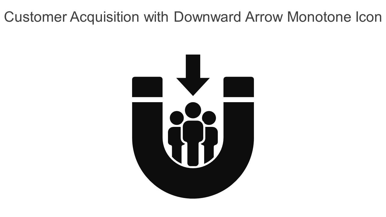 Customer Acquisition With Downward Arrow Monotone Icon In Powerpoint Pptx Png And Editable Eps Format Slide01