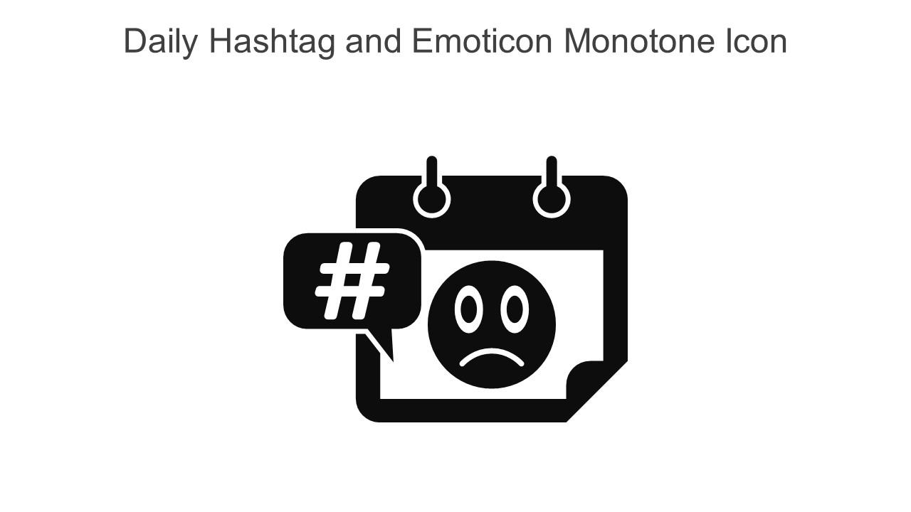 Daily Hashtag And Emoticon Monotone Icon In Powerpoint Pptx Png And Editable Eps Format Slide01