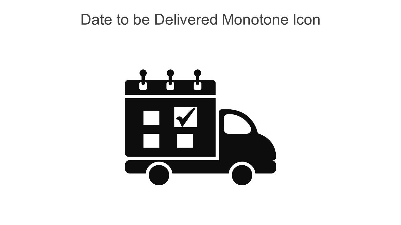 Date To Be Delivered Monotone Icon In Powerpoint Pptx Png And Editable Eps Format Slide01