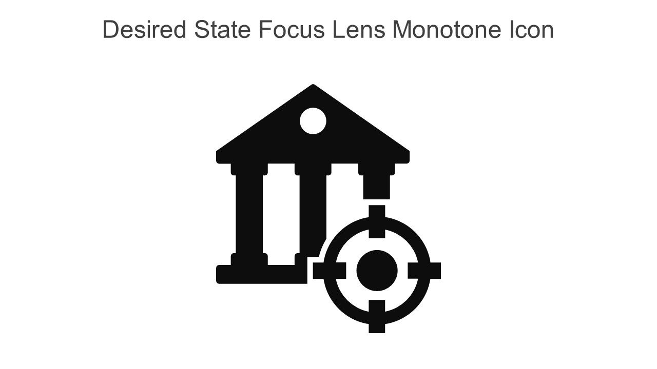 Desired State Focus Lens Monotone Icon In Powerpoint Pptx Png And Editable Eps Format Slide01