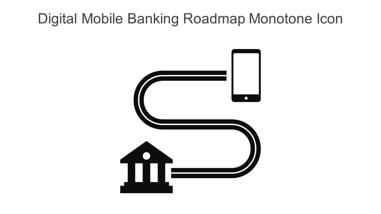Digital Mobile Banking Roadmap Monotone Icon In Powerpoint Pptx Png And Editable Eps Format Slide01