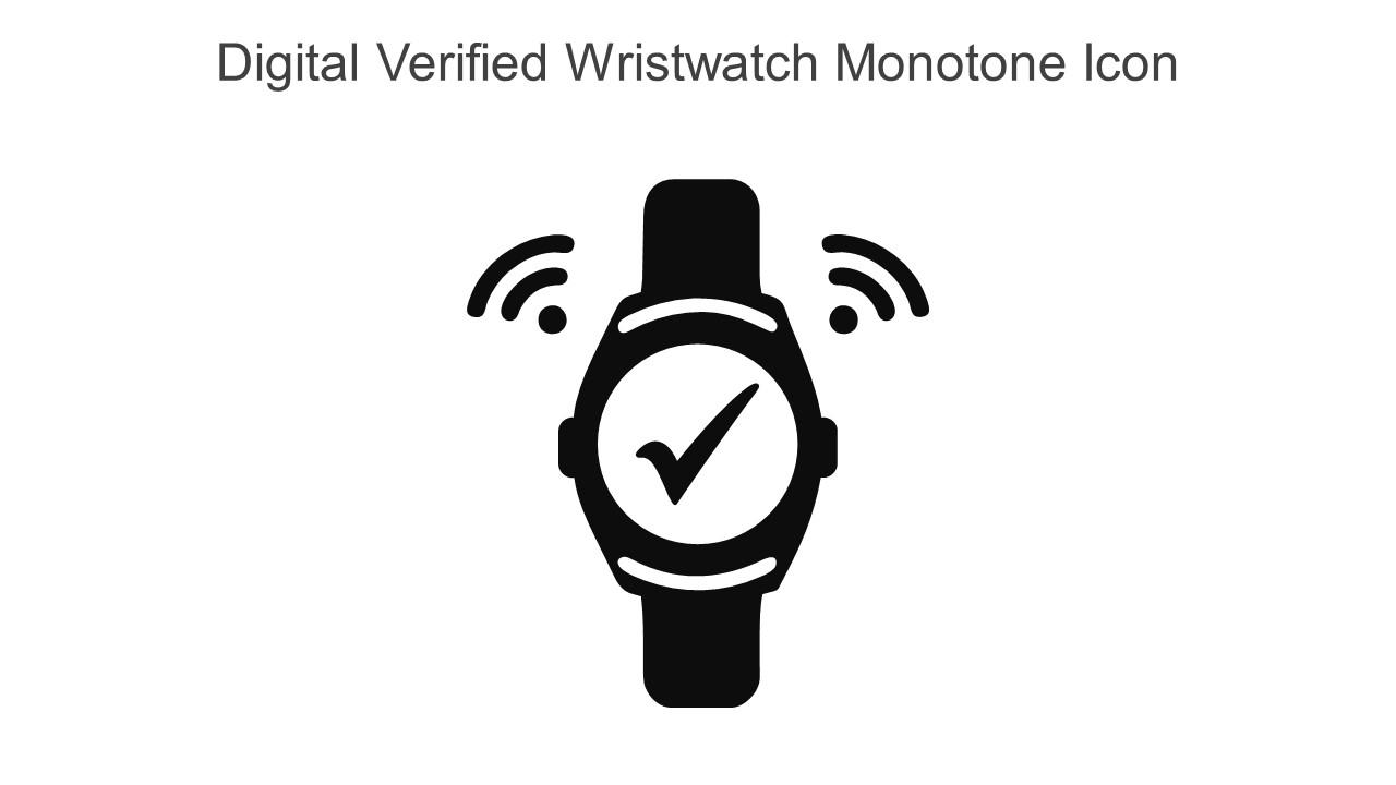 Digital Verified Wristwatch Monotone Icon In Powerpoint Pptx Png And Editable Eps Format