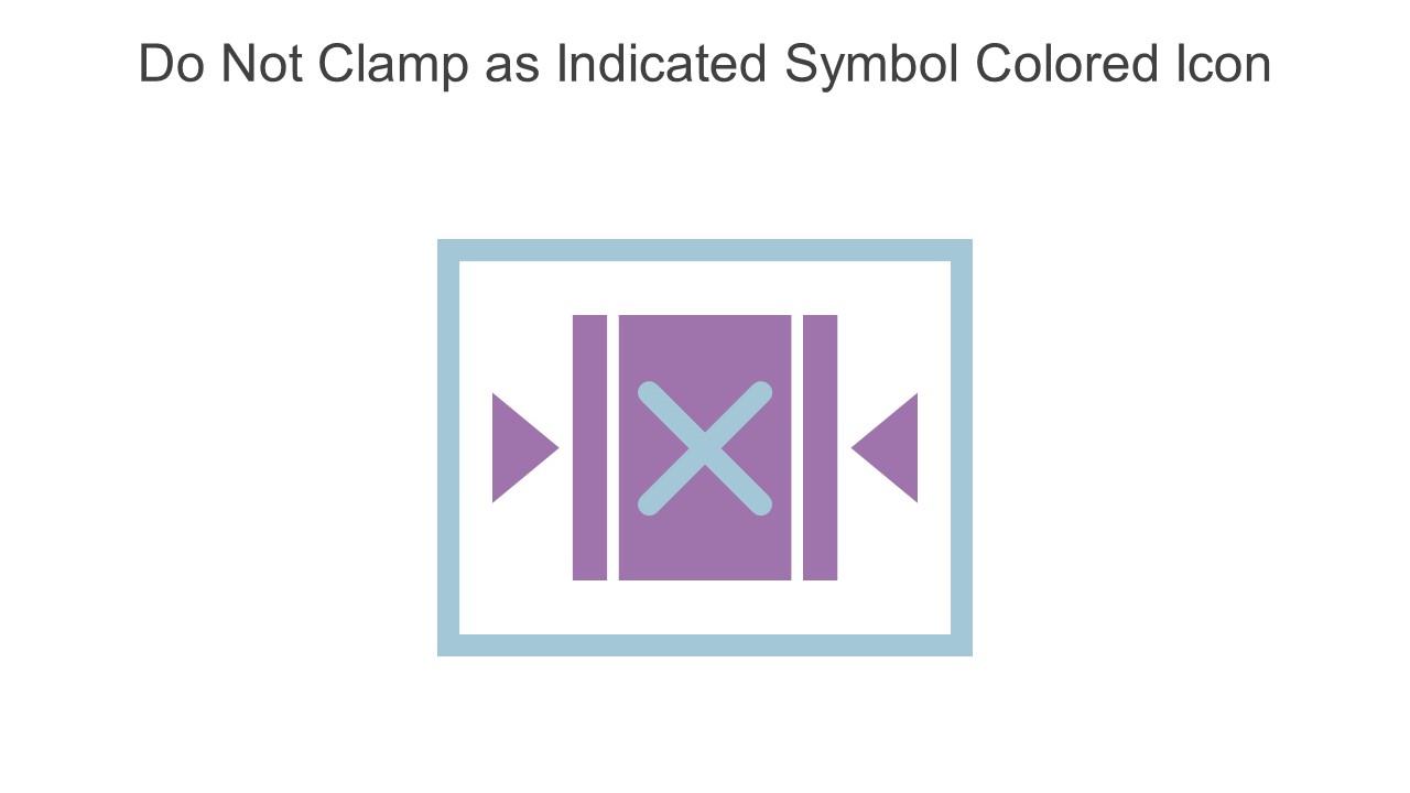Do Not Clamp As Indicated Symbol Colored Icon In Powerpoint Pptx Png And Editable Eps Format
