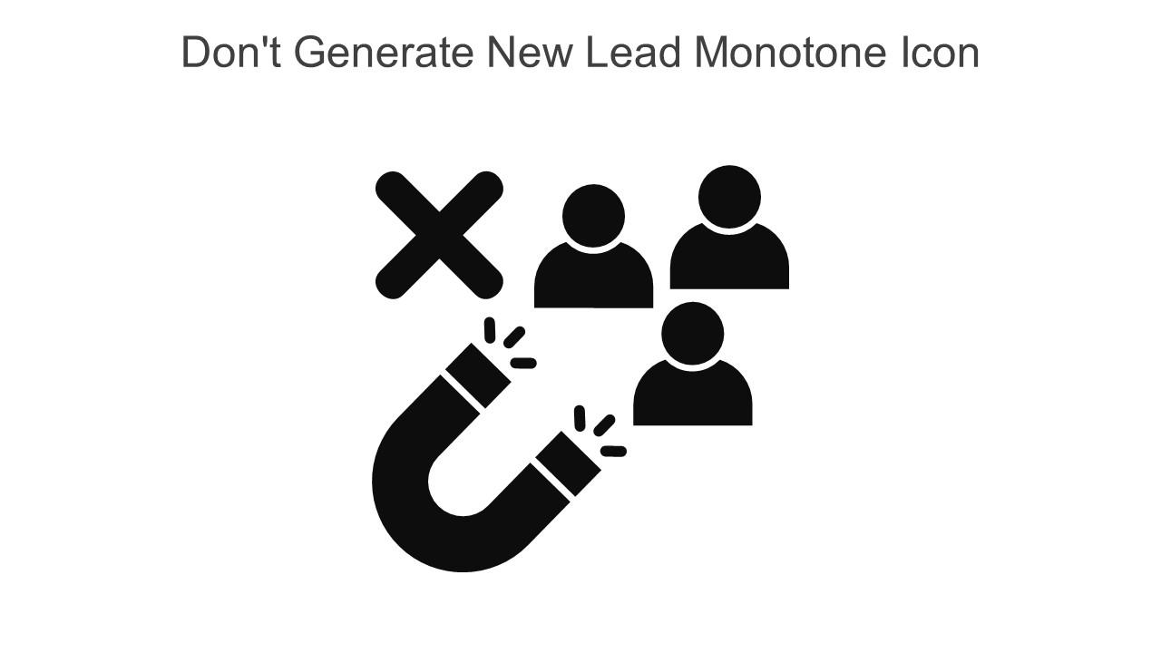 Dont Generate New Lead Monotone Icon In Powerpoint Pptx Png And Editable Eps Format Slide01