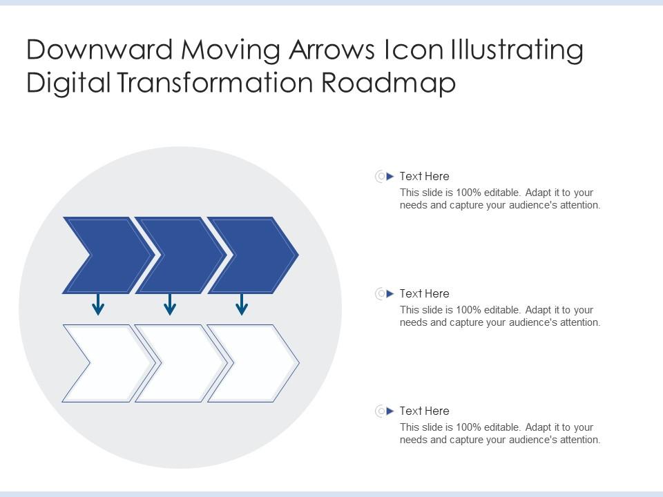 Downward moving arrows icon illustrating digital transformation roadmap Slide01