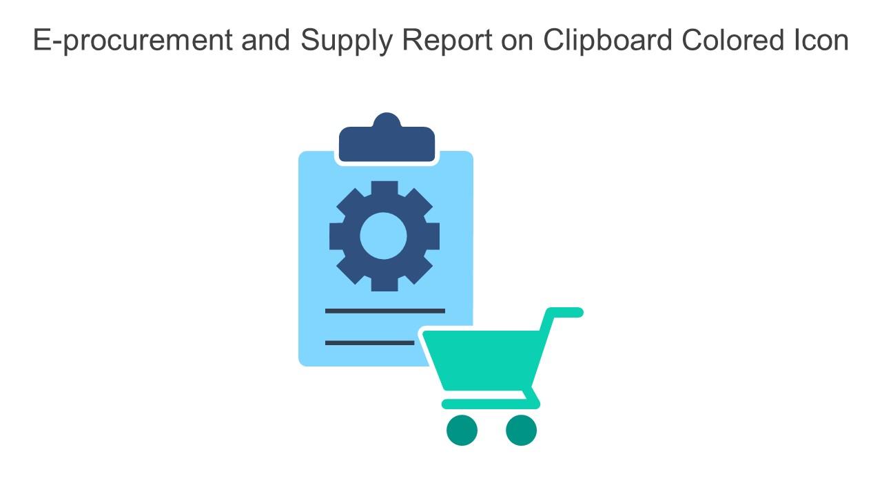 E Procurement And Supply Report On Clipboard Colored Icon In Powerpoint Pptx Png And Editable Eps Format Slide01