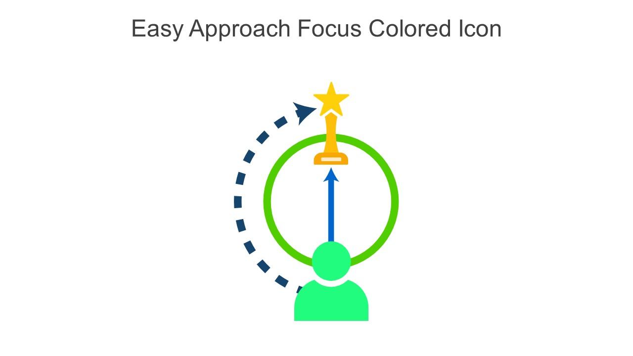 Easy Approach Focus Colored Icon In Powerpoint Pptx Png And Editable Eps Format Slide01