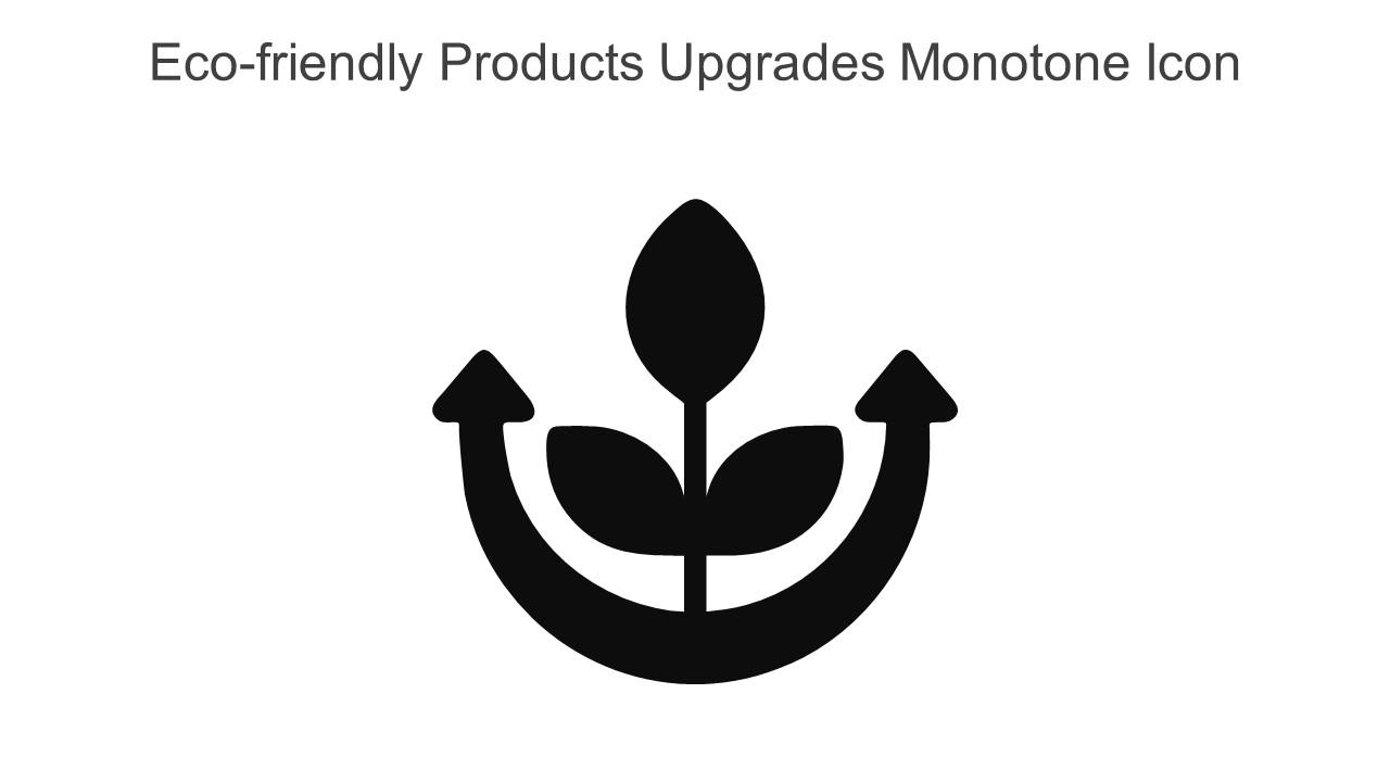 Eco Friendly Products Upgrades Monotone Icon In Powerpoint Pptx Png And Editable Eps Format