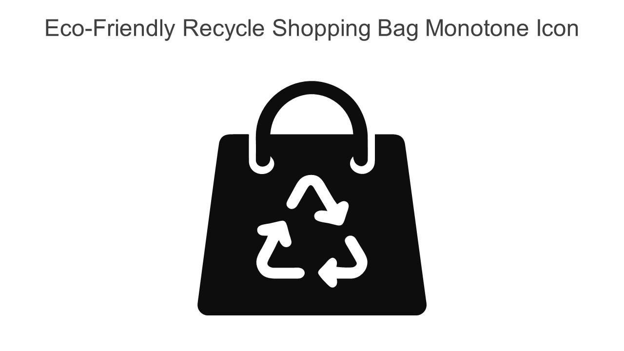 Eco Friendly Recycle Shopping Bag Monotone Icon In Powerpoint Pptx Png And Editable Eps Format