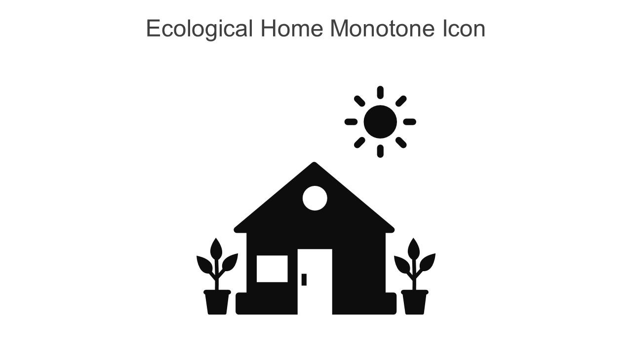 Ecological Home Monotone Icon In Powerpoint Pptx Png And Editable Eps Format Slide01