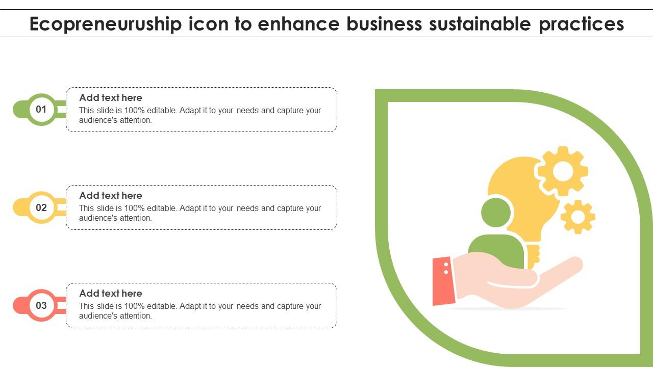 Ecopreneuruship Icon To Enhance Business Sustainable Practices Ppt Powerpoint
