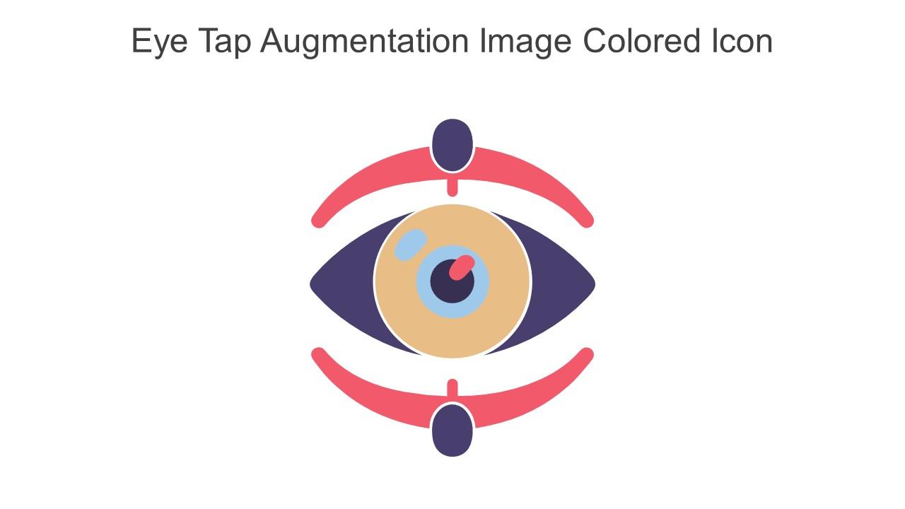 Eye Tap Augmentation Image Colored Icon In Powerpoint Pptx Png And Editable Eps Format