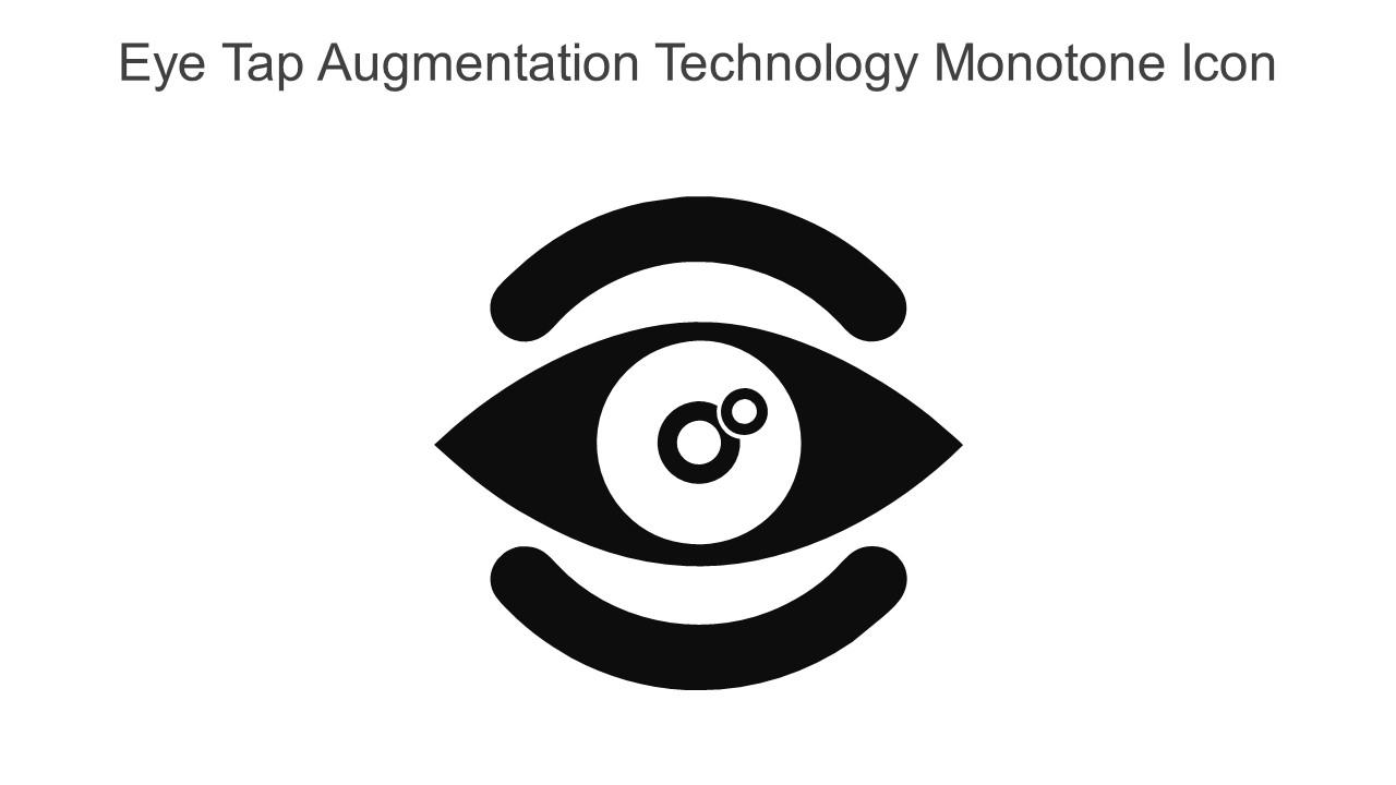Eye Tap Augmentation Technology Monotone Icon In Powerpoint Pptx Png And Editable Eps Format
