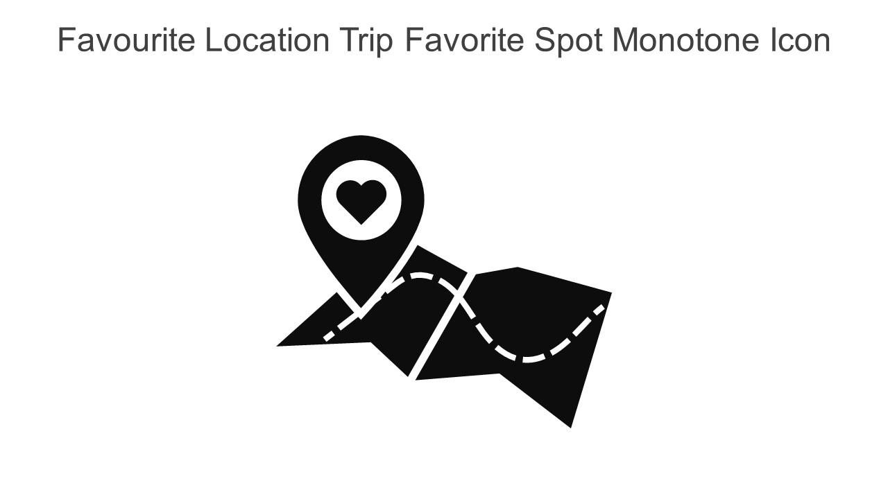 Favourite Location Trip Favorite Spot Monotone Icon In Powerpoint Pptx Png And Editable Eps Format