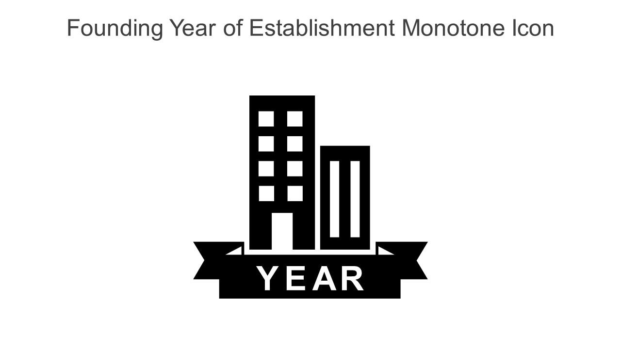 Founding Year Of Establishment Monotone Icon In Powerpoint Pptx Png And Editable Eps Format Slide01