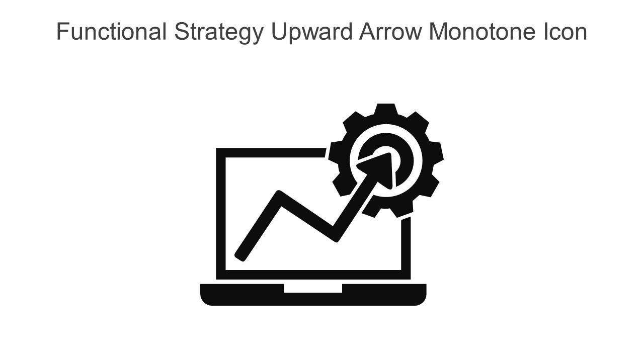Functional Strategy Upward Arrow Monotone Icon In Powerpoint Pptx Png And Editable Eps Format Slide01