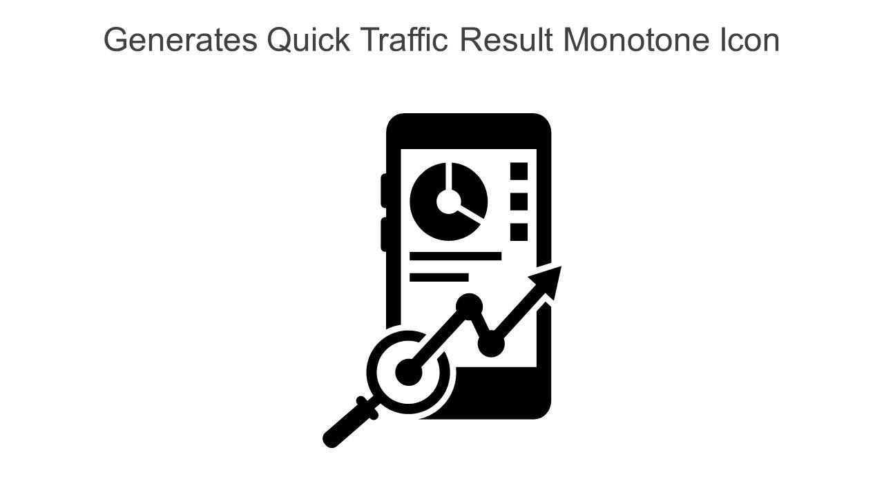 Generates Quick Traffic Result Monotone Icon In Powerpoint Pptx Png And Editable Eps Format Slide01