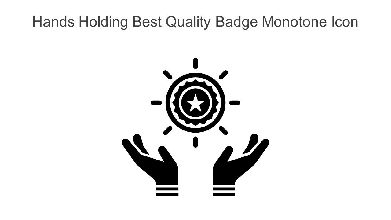 Hands Holding Best Quality Badge Monotone Icon In Powerpoint Pptx Png And Editable Eps Format Slide01