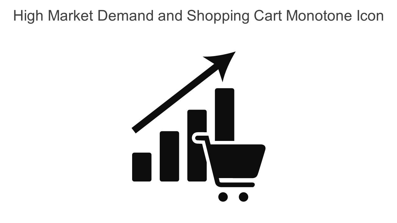 High Market Demand And Shopping Cart Monotone Icon In Powerpoint Pptx Png And Editable Eps Format Slide01