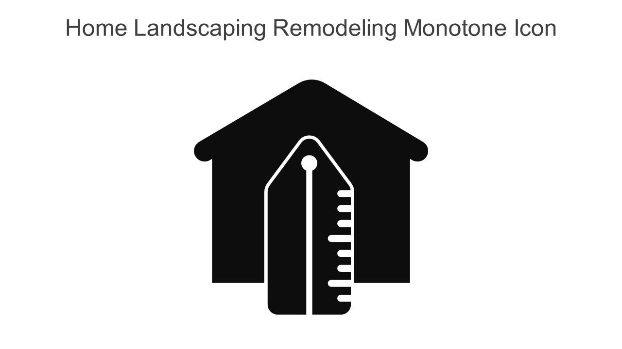 Home Landscaping Remodeling Monotone Icon In Powerpoint Pptx Png And Editable Eps Format