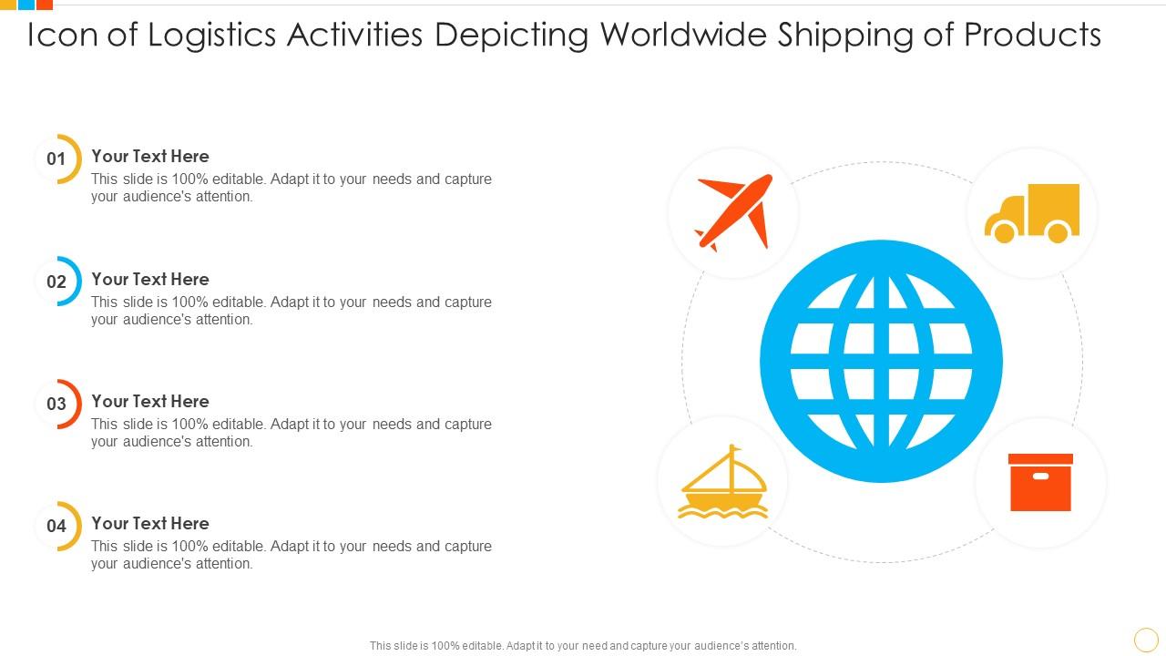 Icon of logistics activities depicting worldwide shipping of products Slide01