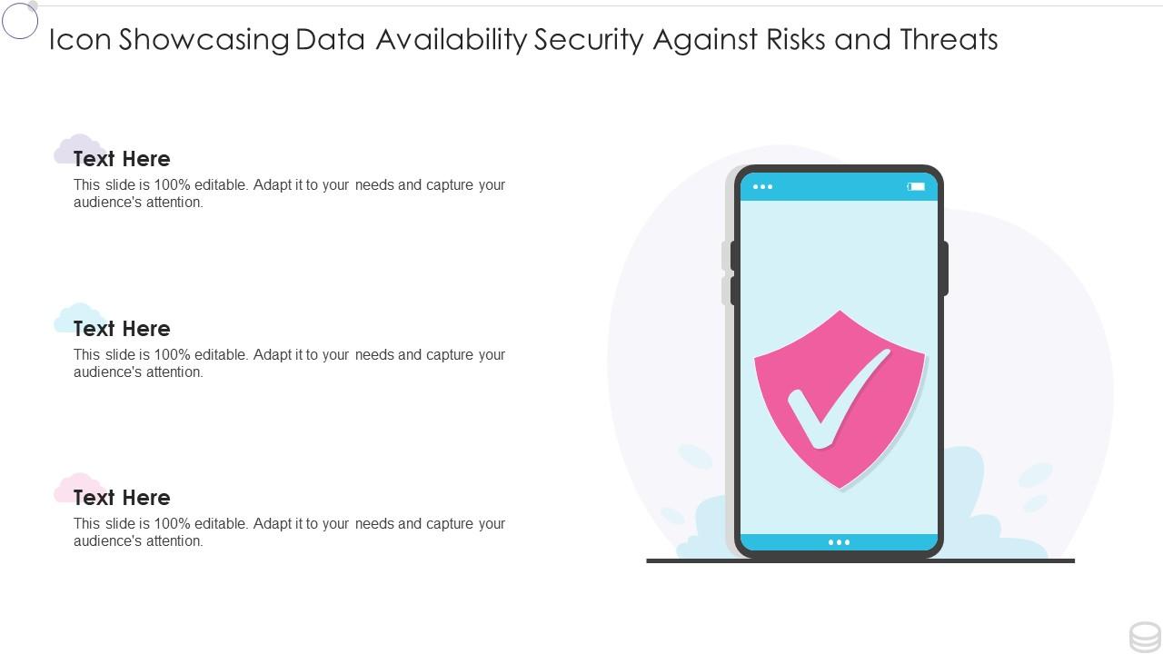Icon showcasing data availability security against risks and threats Slide01