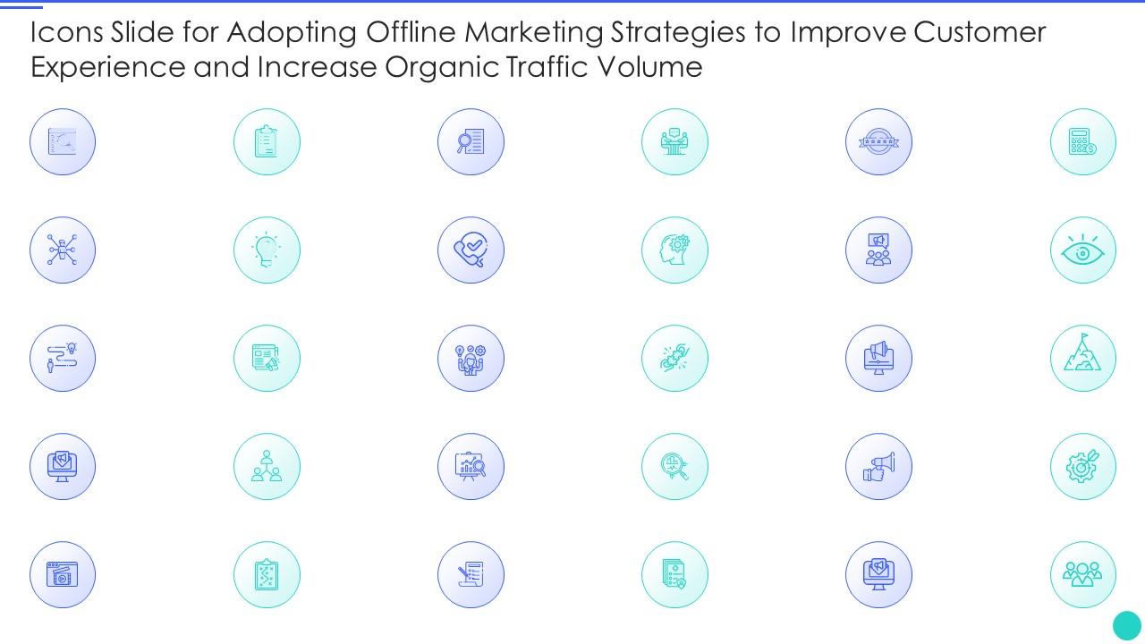 Icons slide adopting offline marketing strategies improve customer experience increase organic traffic volume Slide01