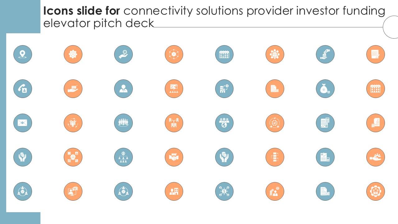 Icons Slide For Connectivity Solutions Provider Investor Funding Elevator Ppt Template
