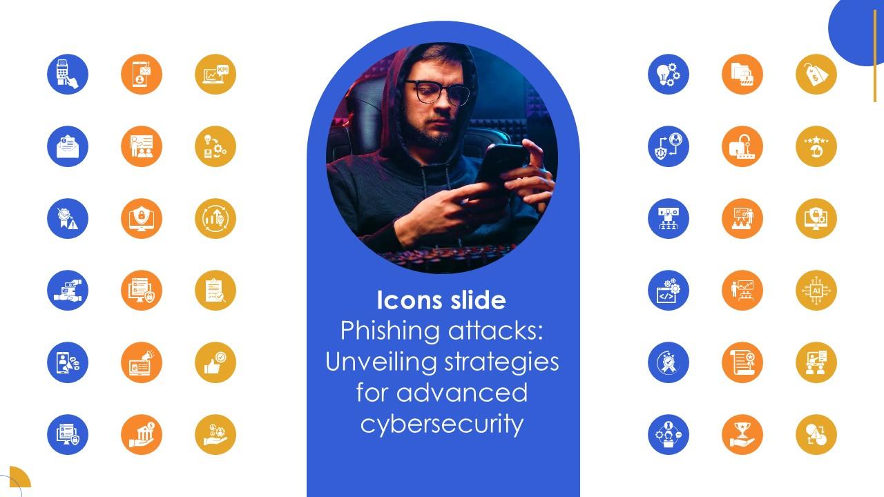 Icons Slide Phishing Attacks Unveiling For Advanced Cybersecurity SS