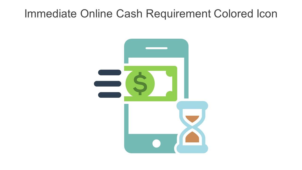 Immediate Online Cash Requirement Colored Icon In Powerpoint Pptx Png And Editable Eps Format Slide01