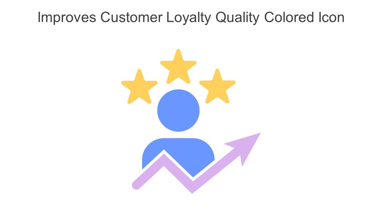 Improves Customer Loyalty Quality Colored Icon In Powerpoint Pptx Png And Editable Eps Format Slide01
