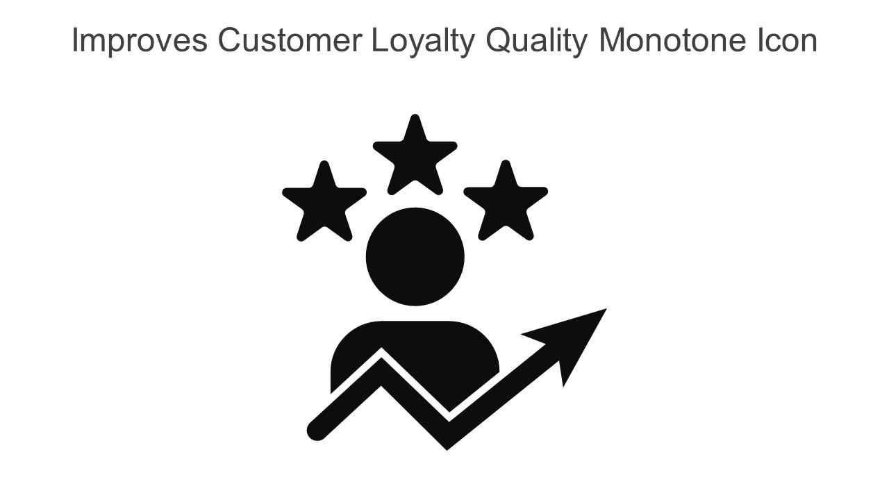 Improves Customer Loyalty Quality Monotone Icon In Powerpoint Pptx Png And Editable Eps Format Slide01