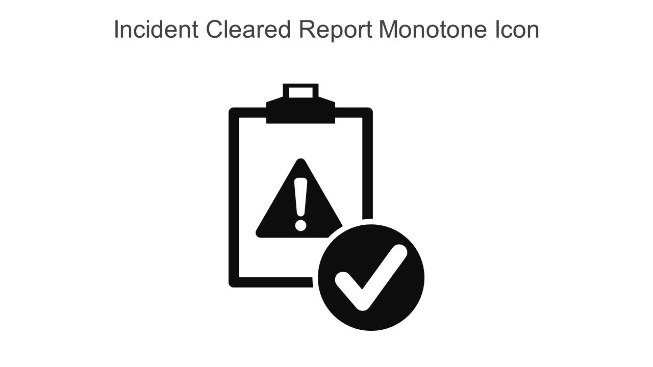 Incident Cleared Report Monotone Icon In Powerpoint Pptx Png And Editable Eps Format Slide01