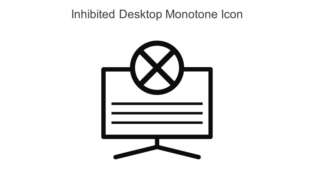 Inhibited Desktop Monotone Icon In Powerpoint Pptx Png And Editable Eps Format Slide01