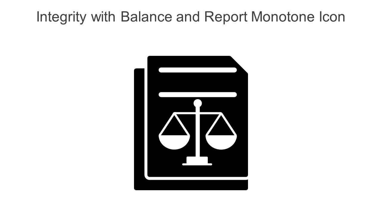Integrity With Balance And Report Monotone Icon In Powerpoint Pptx Png And Editable Eps Format Slide01