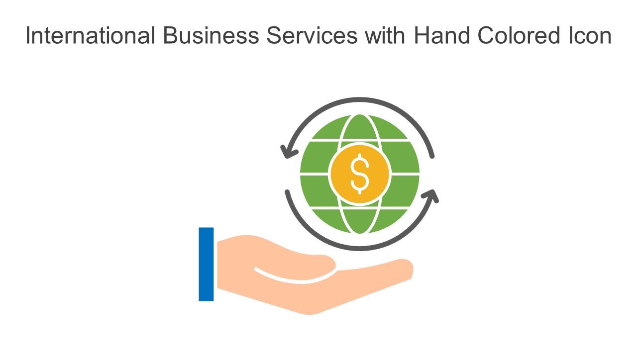 International Business Services With Hand Colored Icon In Powerpoint Pptx Png And Editable Eps Format Slide01