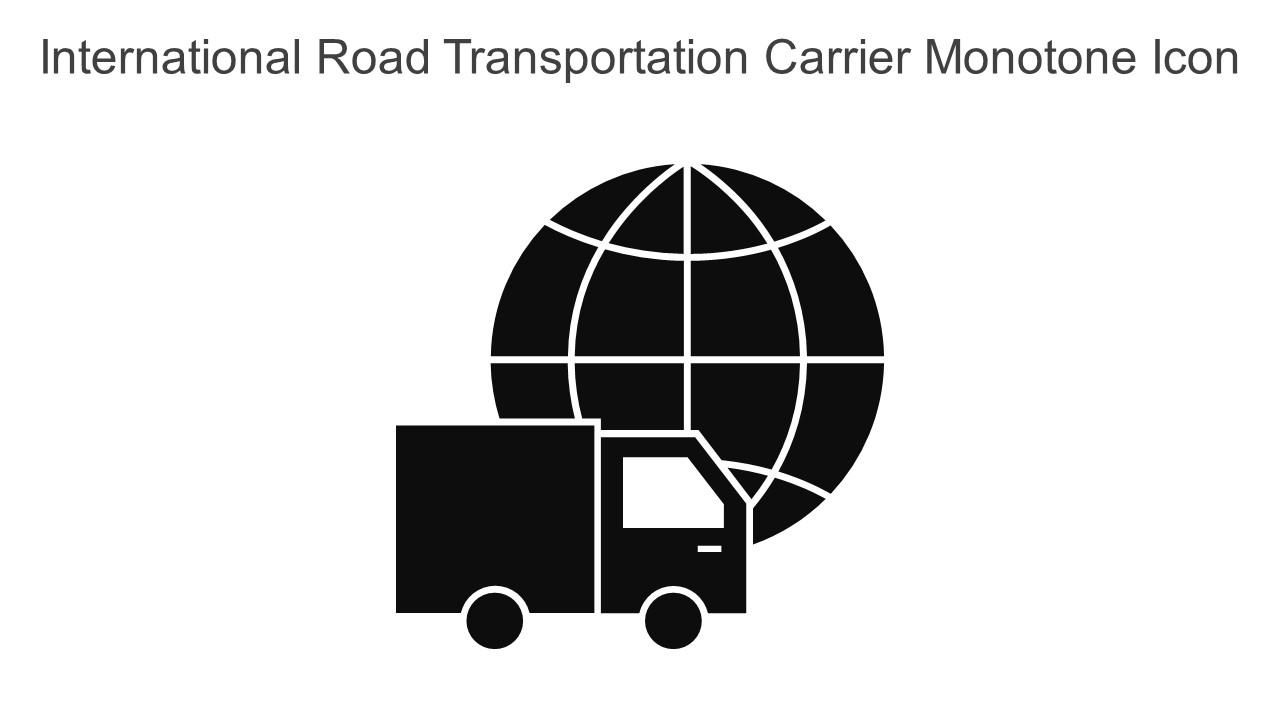 International Road Transportation Carrier Monotone Icon In Powerpoint Pptx Png And Editable Eps Format Slide01