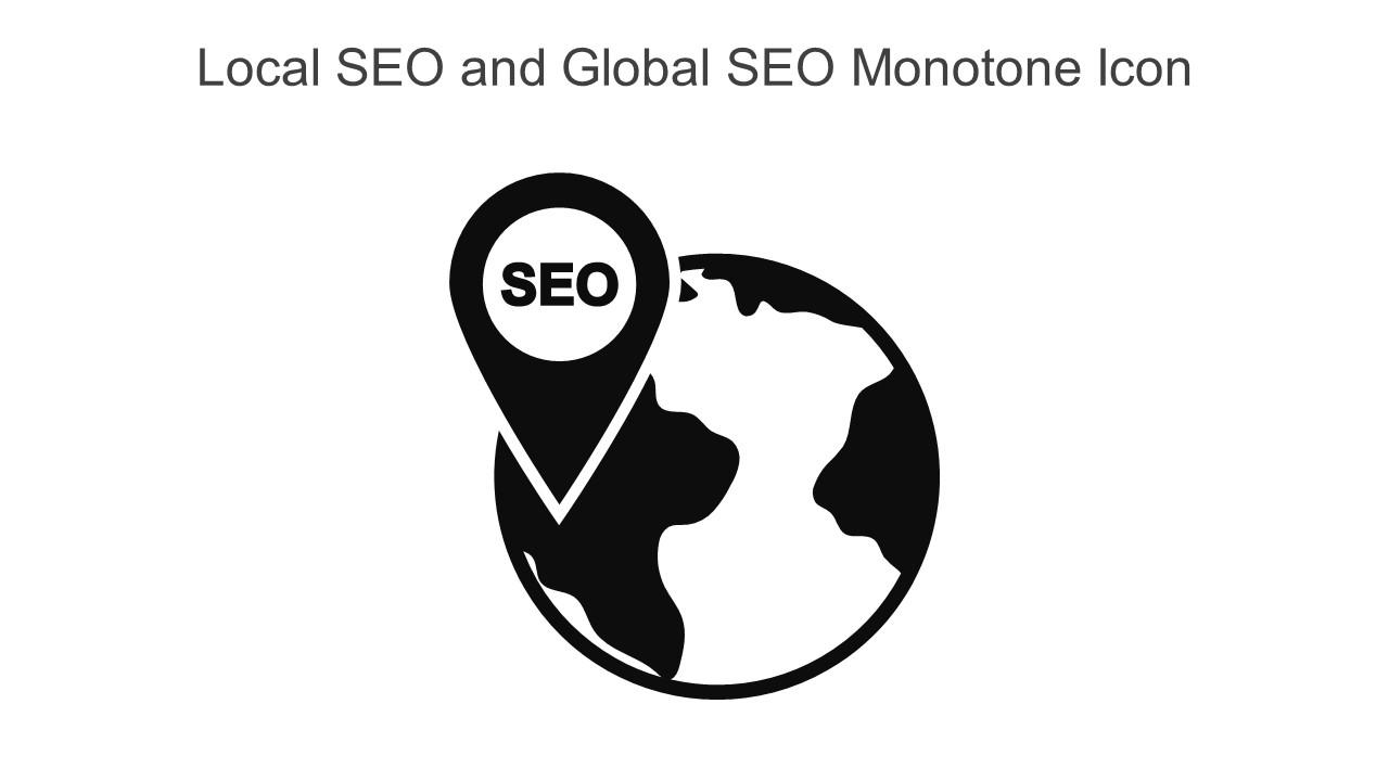 Local SEO And Global SEO Monotone Icon In Powerpoint Pptx Png And Editable Eps Format Slide01