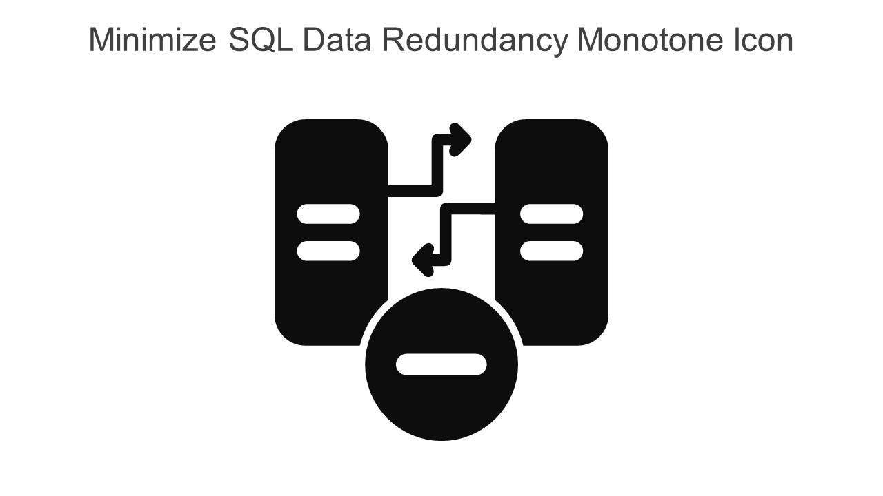 Minimize SQL Data Redundancy Monotone Icon In Powerpoint Pptx Png And Editable Eps Format Slide01